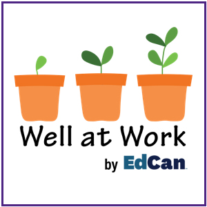 Well at Work project in collaboration with EdCan Network and Susan Rodger